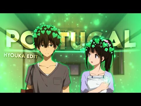 Status - Portugal🎶 (Oreki/Chitanda) - Edit Love | Hyouka