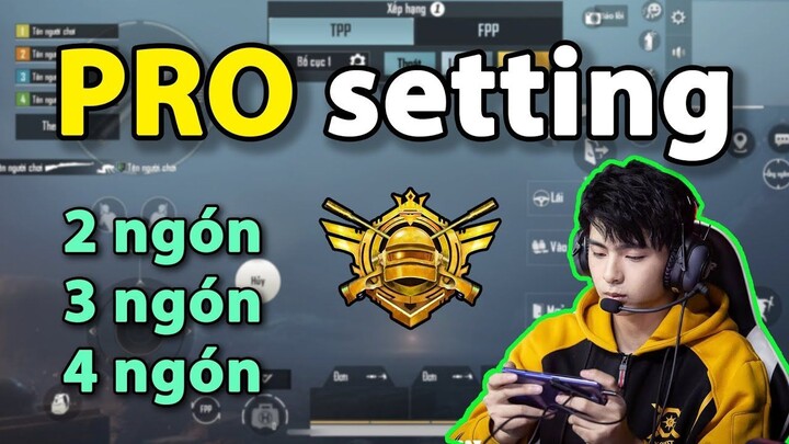 PUBG Mobile _ SETTING CHUẨN CHỈ NHƯ PRO PLAYER _ 2, 3, 4 NGÓN