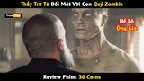 [Review Phim] Khi Thầy Trừ Tà Cũng Có Lúc Phải Đối Mặt Với Ác Quỷ Zombie | Trùm Phim Review
