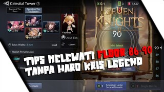 Tips !! Clear Celestia Tower Floor 86-90, NO HERO KRIS LEGEND - SEVEN KNIGHTS 2