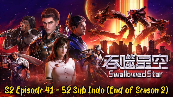 Swallowed Star Season 2 Episode 41 - 52 Sub Indo (End of Season 2)