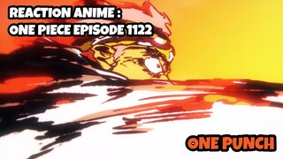 REACTION ANIME : ONE PIECE EPISODE 1122 || One punch