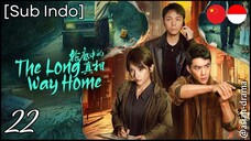 [Sub Indo] The Long Way Home – Eps. 22 (2025)