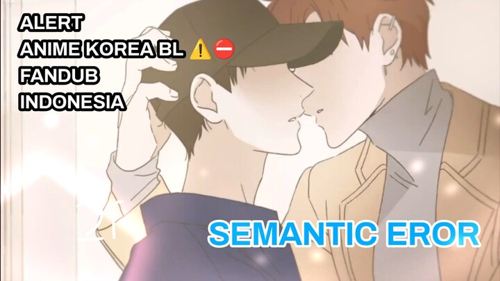 [ FANDUB INDO ] ALERT ⛔ANIME BL KOREA - Semantic Eror #2