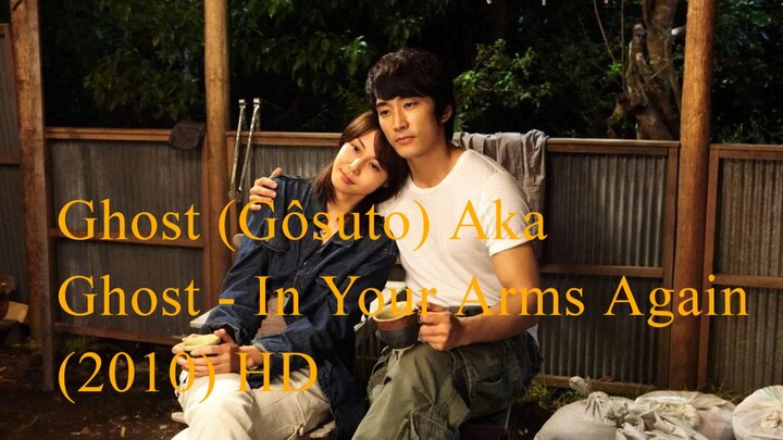 Ghost (Gôsuto) Aka  Ghost - In Your Arms Again  (2010) HD