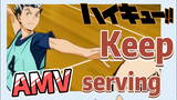 [Haikyuu!!]  AMV | Keep serving