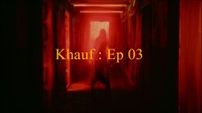 Khauf Episode 03