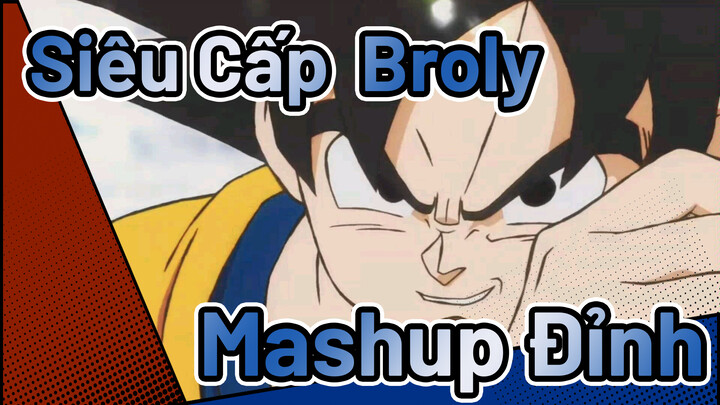 Bảy Viên Ngọc Rồng Siêu Cấp: Broly / Mashup Đỉnh / Bạn Thích Clip Nào