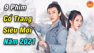 Top 9 Phim Cổ Trang Trung Quốc Mới Nhất 2021 Sẽ Là Làn Sóng Lớn Cho Màn Ảnh Hoa Ngữ | Mọt Hoa Ngữ