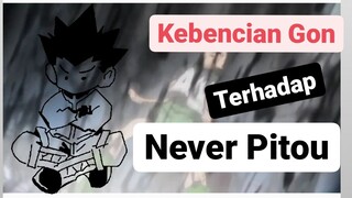 'Kebencian Gon TerHadap Never Pitou'