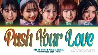 FIFTY FIFTY Push Your Love (Color Coded Easy Lyrics) (sped up)