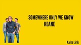 Keane - Somewhere Only We Know (Lyrics)