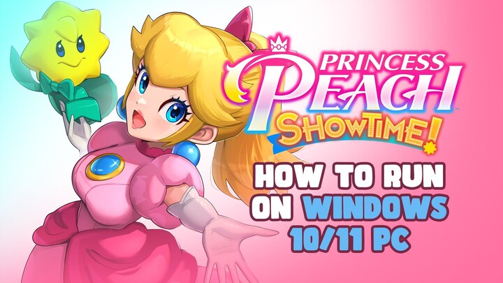 How to Run Princess Peach Showtime! on Windows PC