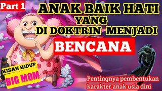 Kisah BIG MOM  Sang Pengancur Sejak Dini