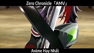 Zero Chronicle「AMV」Hay Nhất
