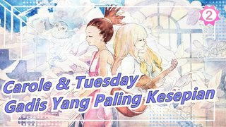 CAROLE&TUESDAY| Gadis Yang Paling Kesepian (TSAR Remix)_B2