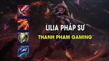 Thanh Pham Gaming - LILIA PHÁP SƯ