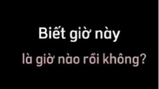 Giờ nào rồi nè ?