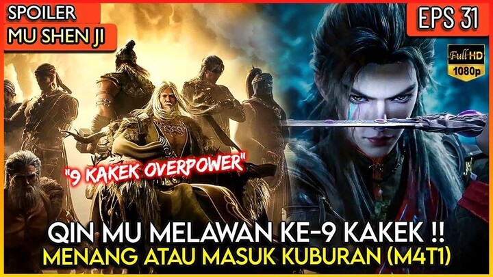 QIN MU HARUS MENGALAHKAN KE-9 KAKEK AGAR LULUS UJIAN DEWASA- MU SHEN JI TALES OF HERDING GODS EPS 31