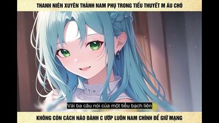 Thanh niên xuyên thành nam phụ trong tiểu thuyết, cướp luôn trái tim của nam chính | BL BoyLove