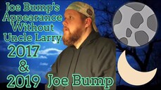 Joe Bump's Appearance Without Uncle Larry 2017 & 2019