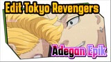 Edit Tokyo Revengers
Adegan Epik