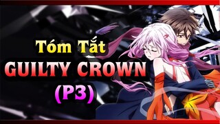 Guilty Crown | Tóm tắt chi tiết cốt truyện " Vương miện tội lỗi " (P3 END) Tập 16-22 NTC Anime