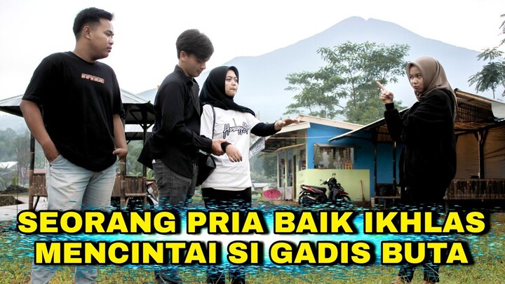 SEORANG PRIA BAIK  IKHLAS MENCINTAI GADIS BUTA
