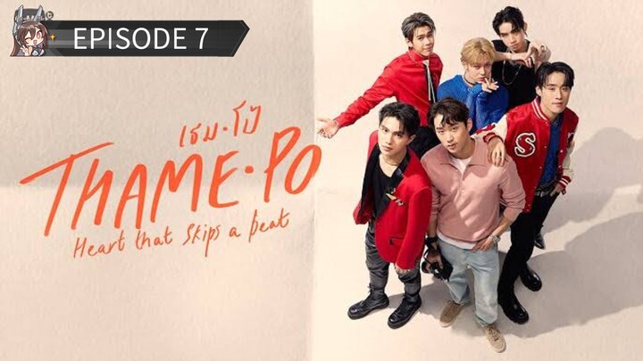 ThamePo Heart That Skips a Bit🇹🇭_Episode 7_English Subtitle