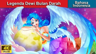 Legenda Dewi Bulan Darah 🌛 Dongeng Bahasa Indonesia ✨ WOA - Indonesian Fairy Tales