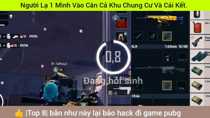 Người lạ 1 mình vào cân cả khu chung cư và cái kết