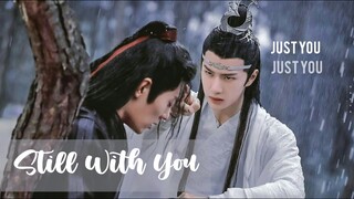 陈情令 FMV | Lan Zhan x Wei Ying | Still With You | Requested