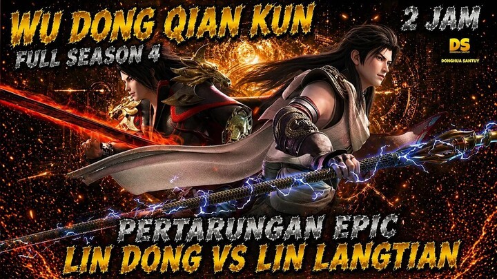FULL SEASON 4 - LIN DONG VERSUS LIN LANGTIAN (WU DONG QIAN KUN)