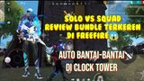 Solo Vs Squad Review Bundle Terkeren Di Freefire😱😱😱, Auto Bantai Clock Tower🤫🤫