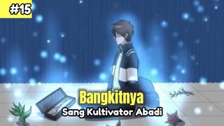 Bangkitnya Sang Kultivator abadi  -  Alur Cerita Part # 15