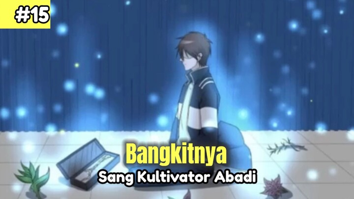 Bangkitnya Sang Kultivator abadi  -  Alur Cerita Part # 15
