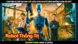 Chuyện Gì Xảy Ra Khi Cấy Não Con Người Vào Những Con Rô Bốt | Review Phim Jung_E 2023