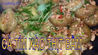 Cách làm món CÀ TÍM XÀO THỊT BẰM  đơn giản nhưng rất ngon cơm #ByCookingDT