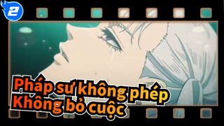 [Pháp sư không phép ] Chưa phải kết thúc! Không bỏ cuộc là phép thuật của ta!_2