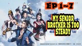 My Senior Brother Is Too Steady Ep 1~7
