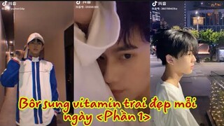 Tik tok[[douyin_抖音]]❤️✨Bổ sung vitamin trai đẹp cuối tuần (Phần 1)