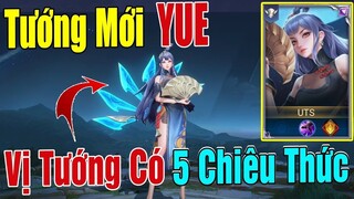 Vị tướng thứ 111 chính thức ra mắt với bộ kĩ năng cực ảo. Yue, siêu cấu rỉa