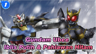 [GundamUbee]Iblis Putih & Pahlawan Hitam_1