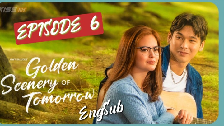 Golden Scenery Of Tomorrow EPISODE 6 w/ ENGSUB