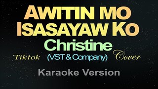 AWITIN MO, ISASAYAW KO - Christine Cover (Karaoke) Tiktok