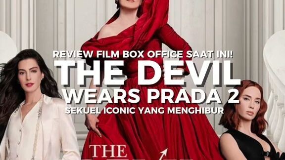 Laris manis, film The Devil Wears Prada 2 bukanlah sekuel mengecewakan👠‼️