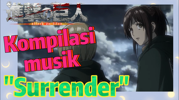 [Attack on Titan] Kompilasi musik | "Surrender" Iramanya bagus sekali!