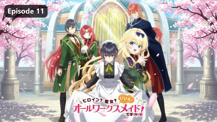 Heroine- Saint- No, Im an All-Works Maid (And Proud of It)! Season 1 Episode 11 (2026) Sub Indo