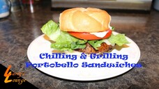 Chillin' n' Grillin' - Portobello Sandwiches