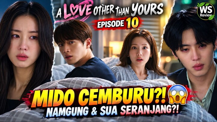 A LOVE OTHER THAN YOURS EPISODE 10